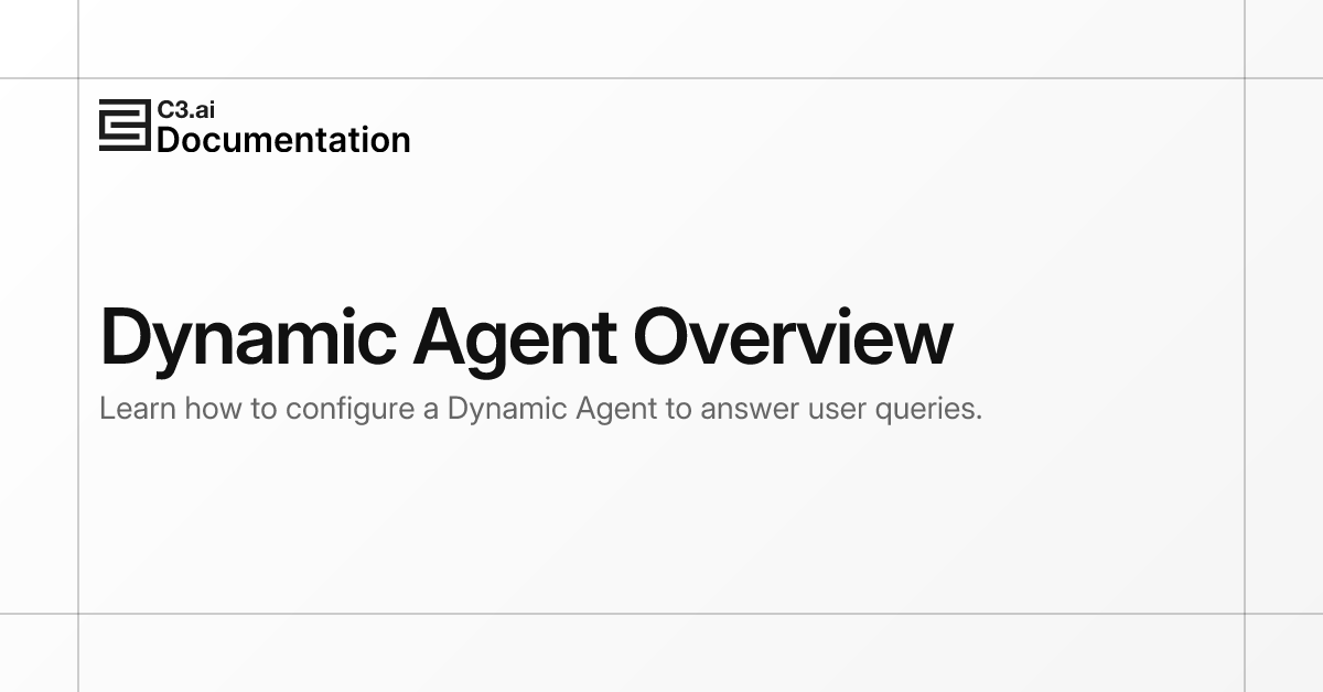Dynamic Agent Overview | C3 AI Documentation