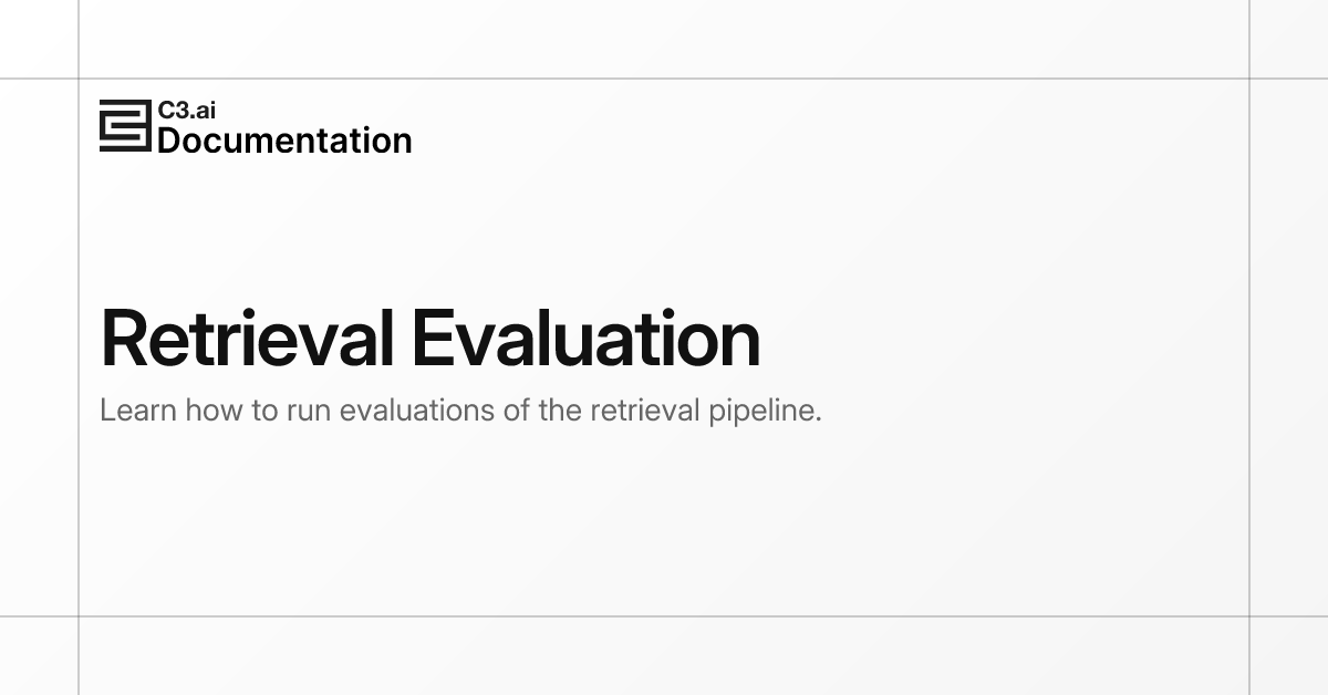 Retrieval Evaluation | C3 AI Documentation