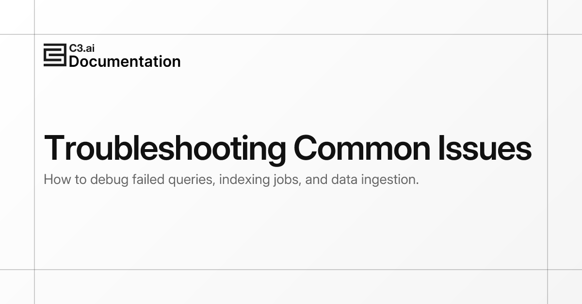 Troubleshooting Common Issues | C3 AI Documentation