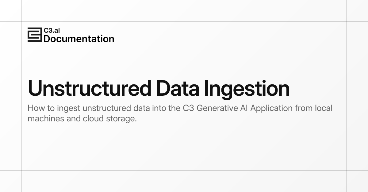 Unstructured Data Ingestion | C3 AI Documentation