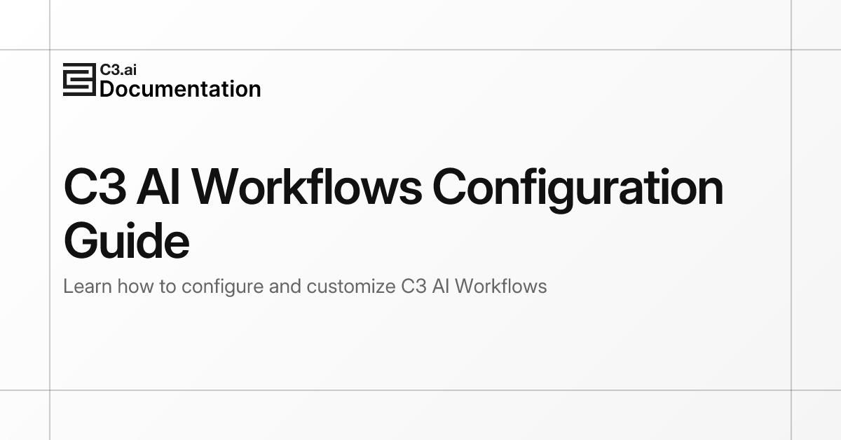 C3 AI Workflows Configuration Guide | C3 AI Documentation