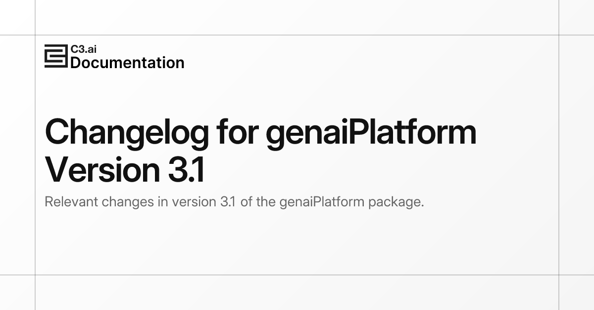 Changelog for genaiPlatform Version 3.1 | C3 AI Documentation