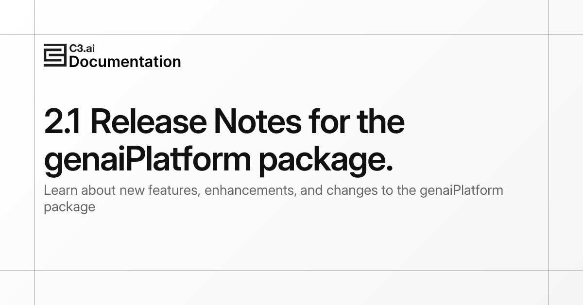 2.1 Release Notes for the genaiPlatform package. | C3 AI Documentation