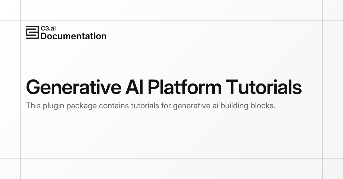 Generative AI Platform Tutorials | C3 AI Documentation