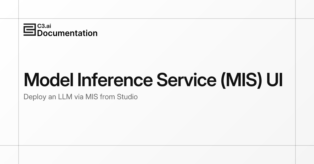 Model Inference Service (MIS) UI | C3 AI Documentation