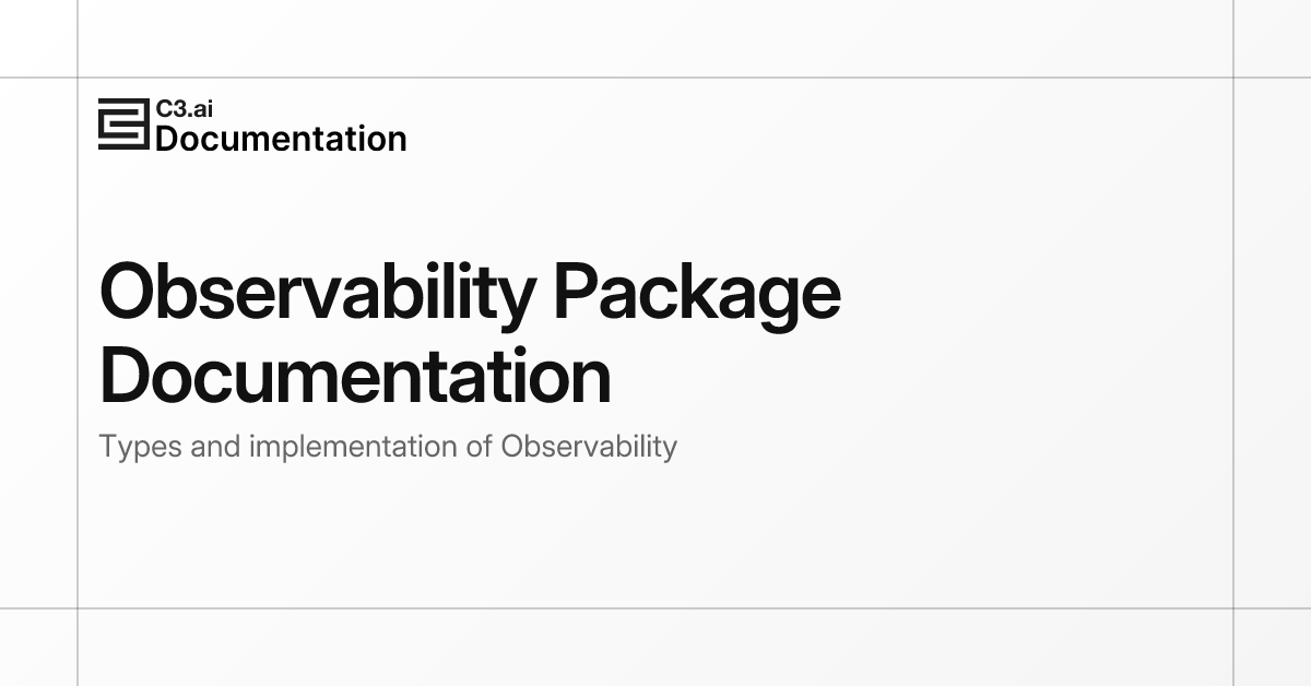 Observability Package Documentation | C3 AI Documentation