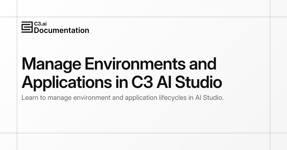 Manage Environments and Applications in C3 AI Studio | C3 AI Documentation