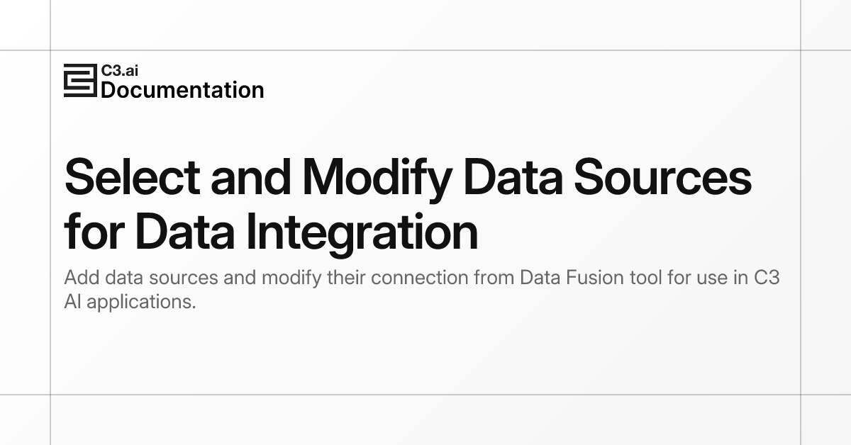 Select and Modify Data Sources for Data Integration | C3 AI Documentation