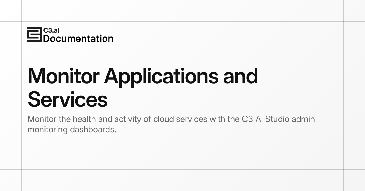 Monitor Applications and Services | C3 AI Documentation