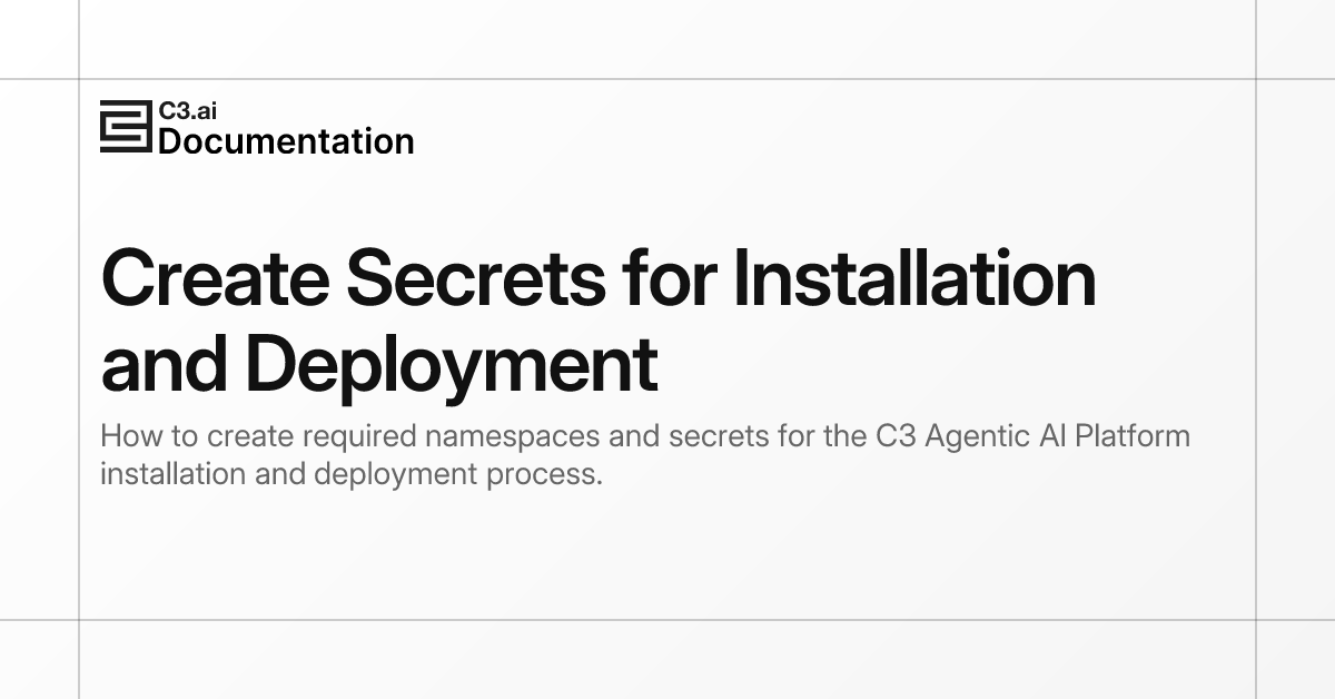 Create Secrets for Installation and Deployment | C3 AI Documentation