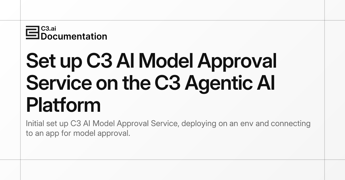 Set up C3 AI Model Approval Service on the C3 Agentic AI Platform | C3 ...