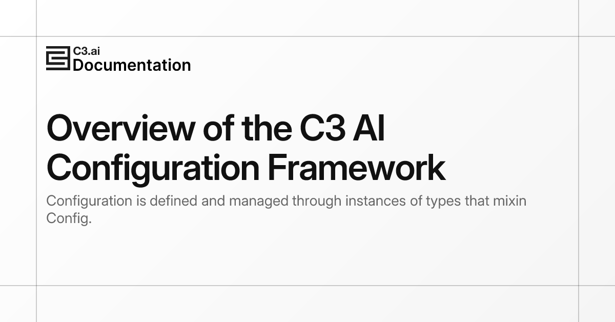 Overview of the C3 AI Configuration Framework | C3 AI Documentation