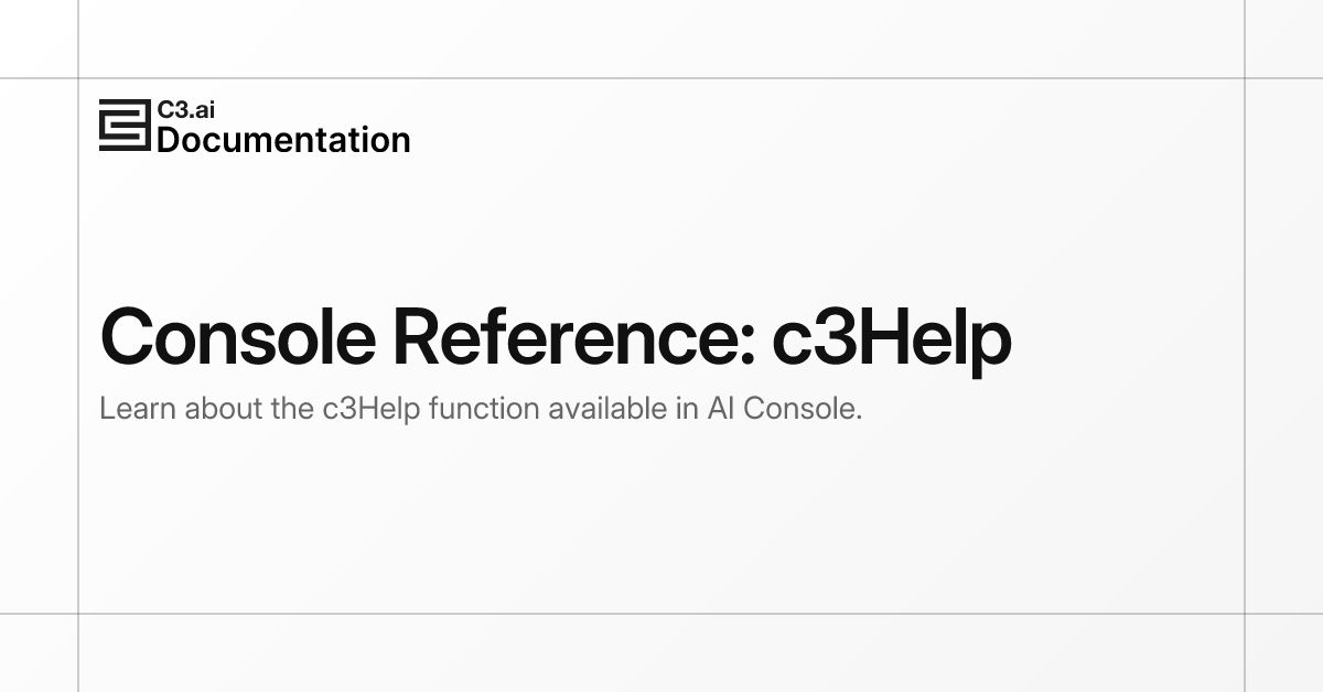 Console Reference: c3Help | C3 AI Documentation