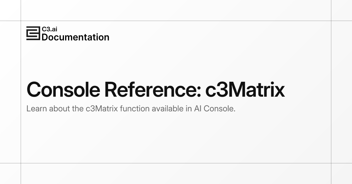 Console Reference: c3Matrix | C3 AI Documentation