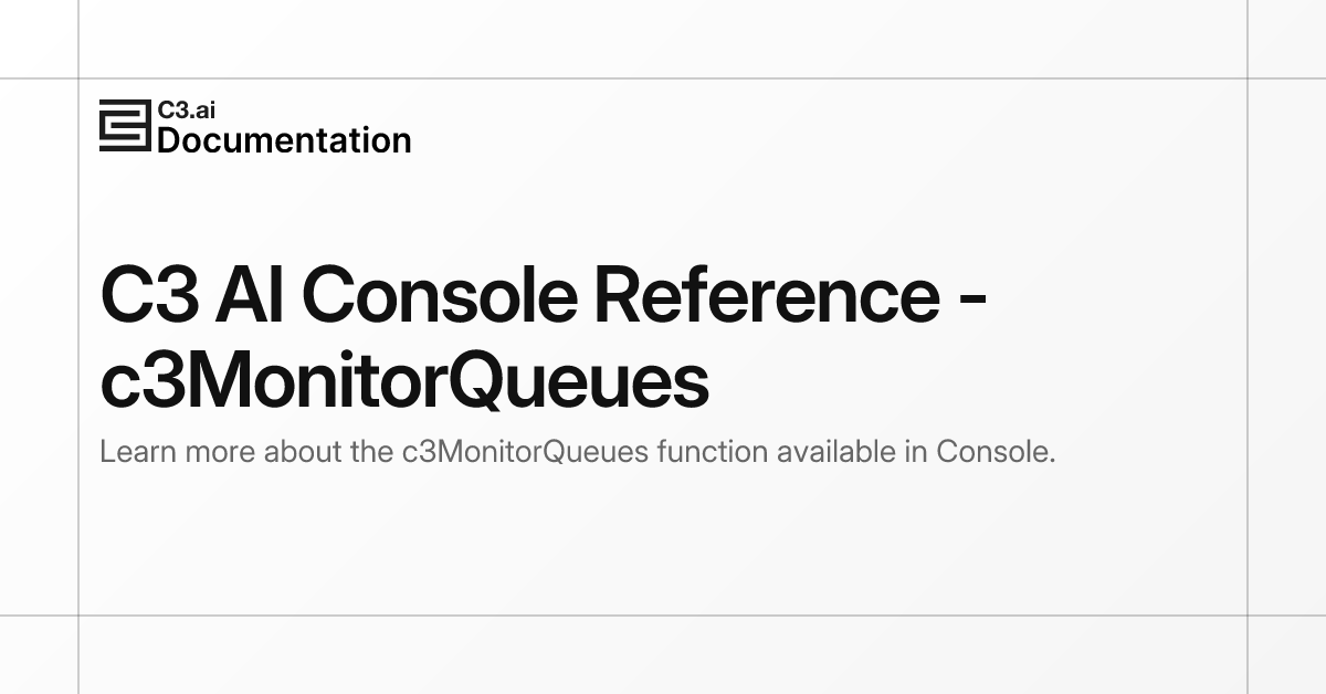 C3 AI Console Reference - c3MonitorQueues | C3 AI Documentation
