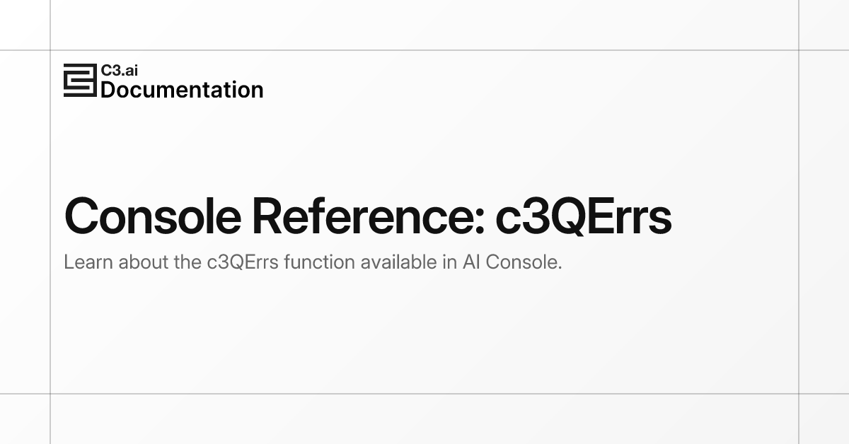 Console Reference: c3QErrs | C3 AI Documentation