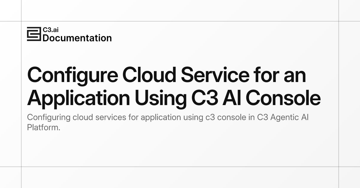 Configure Cloud Service for an Application Using C3 AI Console | C3 AI ...