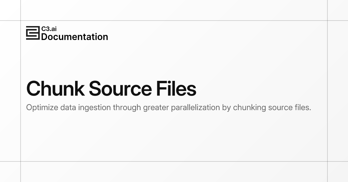 Chunk Source Files | C3 AI Documentation