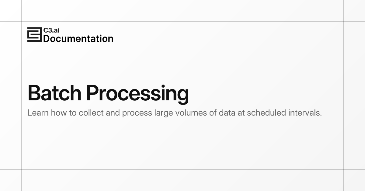 Batch Processing | C3 AI Documentation