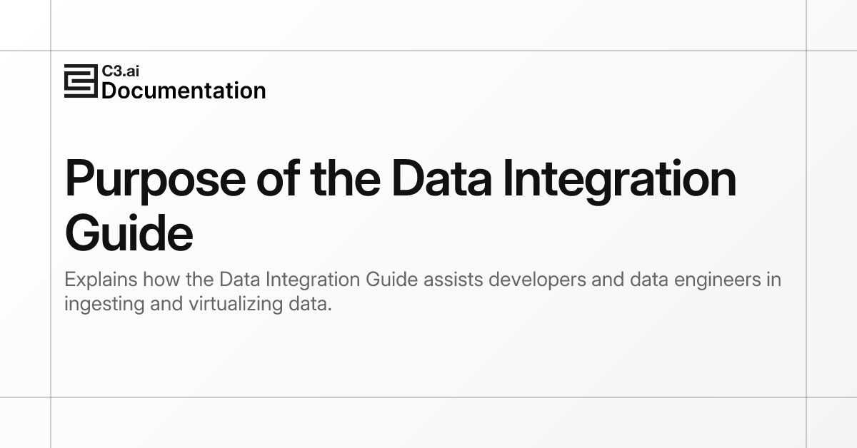 Purpose of the Data Integration Guide | C3 AI Documentation