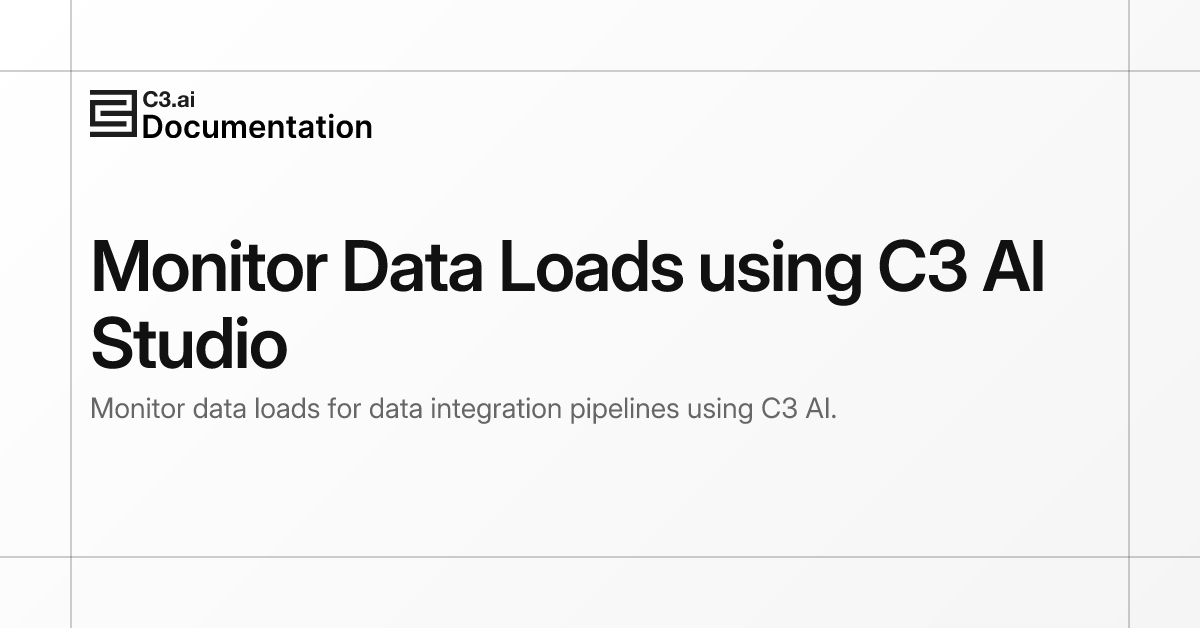 Monitor Data Loads using C3 AI Studio | C3 AI Documentation