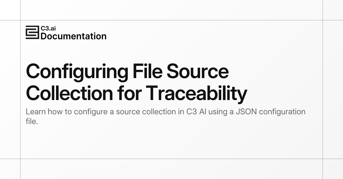 Configuring File Source Collection for Traceability | C3 AI Documentation