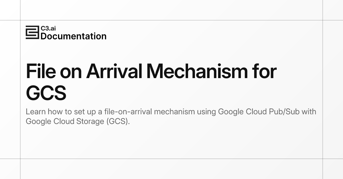 File on Arrival Mechanism for GCS | C3 AI Documentation