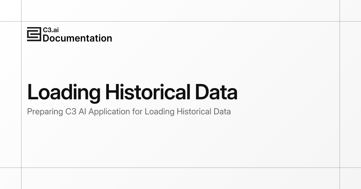 Loading Historical Data | C3 AI Documentation