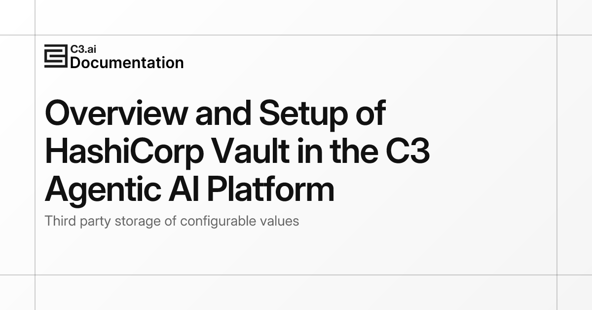 Overview and Setup of HashiCorp Vault in the C3 Agentic AI Platform ...