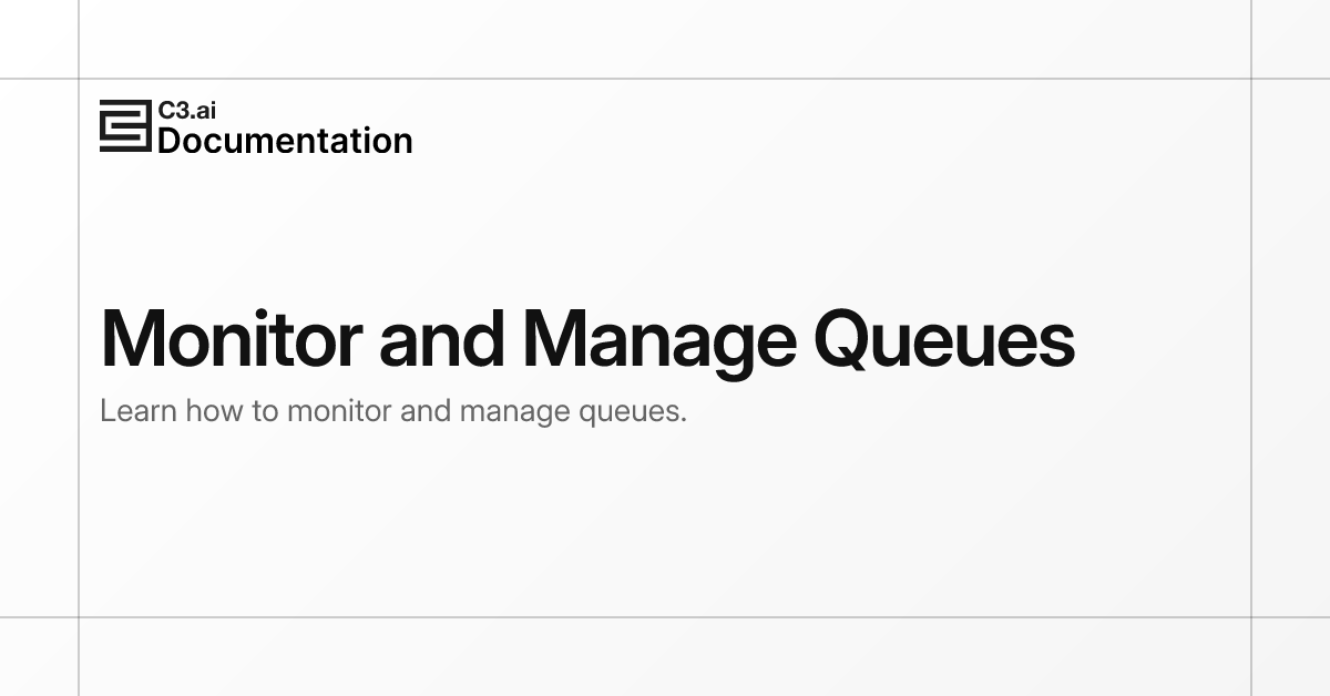 Monitor and Manage Queues | C3 AI Documentation
