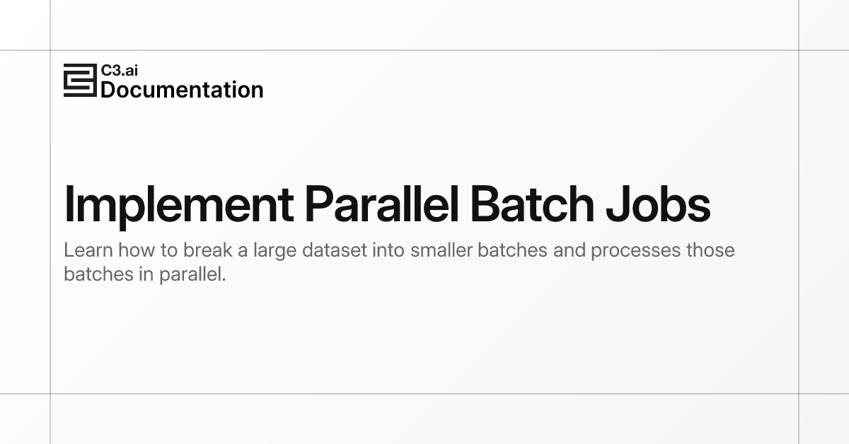 Implement Parallel Batch Jobs | C3 AI Documentation