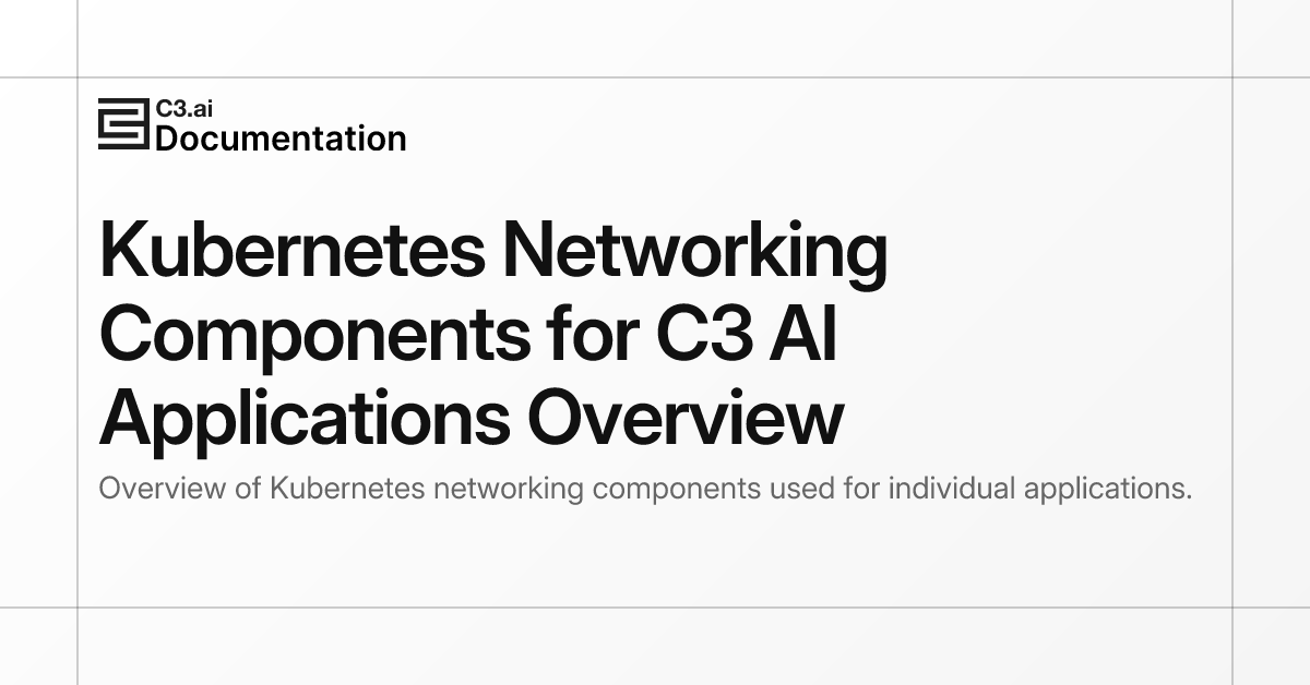 Kubernetes Networking Components for C3 AI Applications Overview | C3 ...
