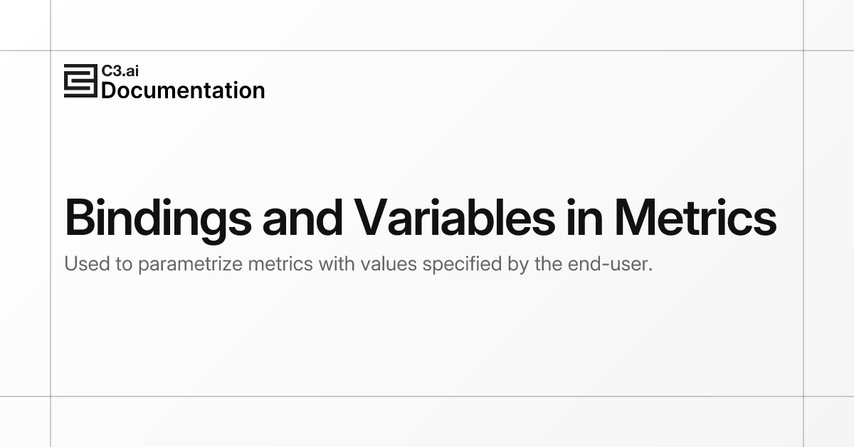 Bindings and Variables in Metrics | C3 AI Documentation