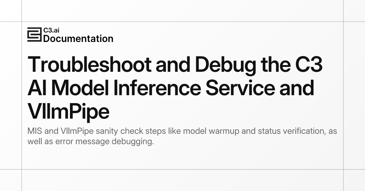 Troubleshoot and Debug the C3 AI Model Inference Service and VllmPipe ...