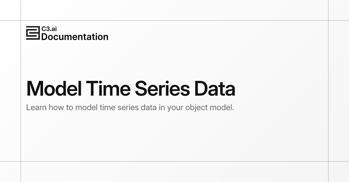 Model Time Series Data | C3 AI Documentation