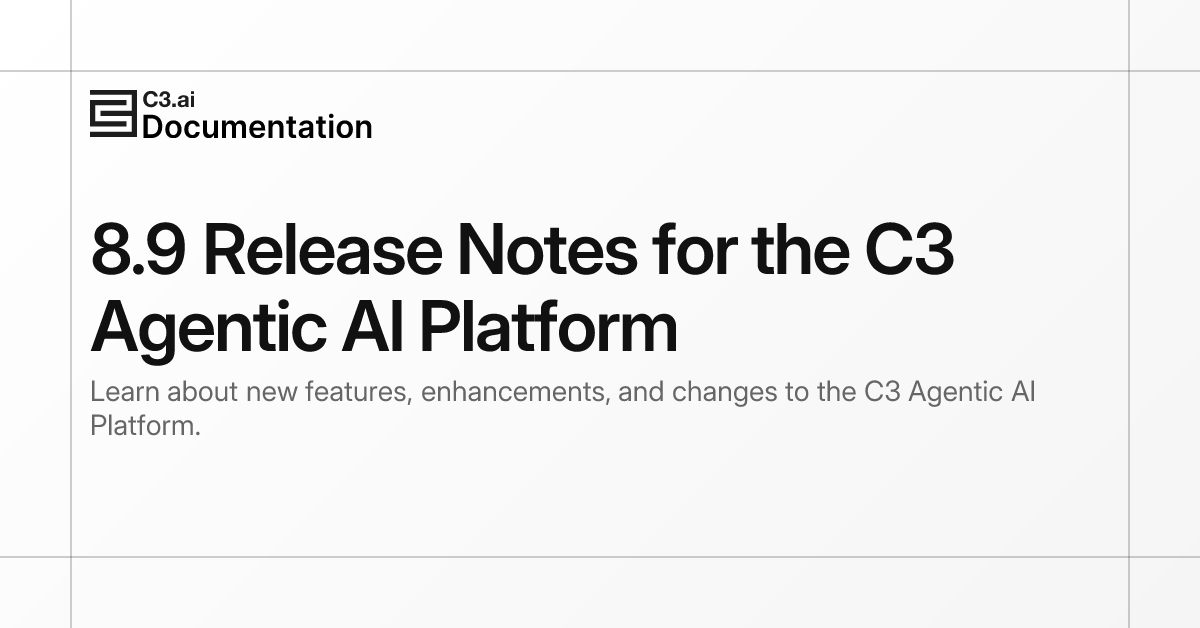 8.9 Release Notes for the C3 Agentic AI Platform | C3 AI Documentation