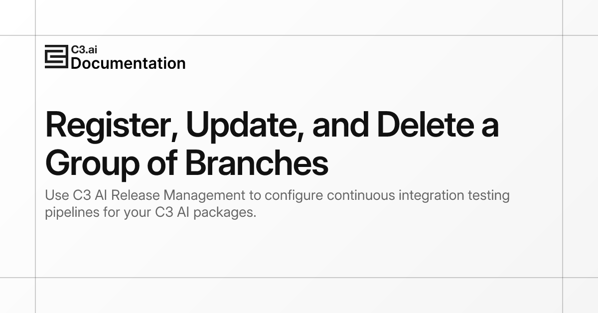 Register, Update, and Delete a Group of Branches | C3 AI Documentation