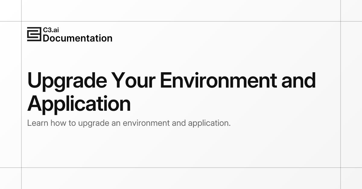 Upgrade Your Environment and Application | C3 AI Documentation