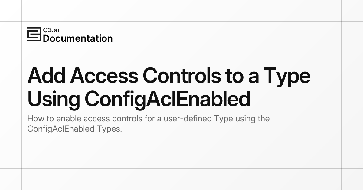 Add Access Controls to a Type Using ConfigAclEnabled | C3 AI Documentation
