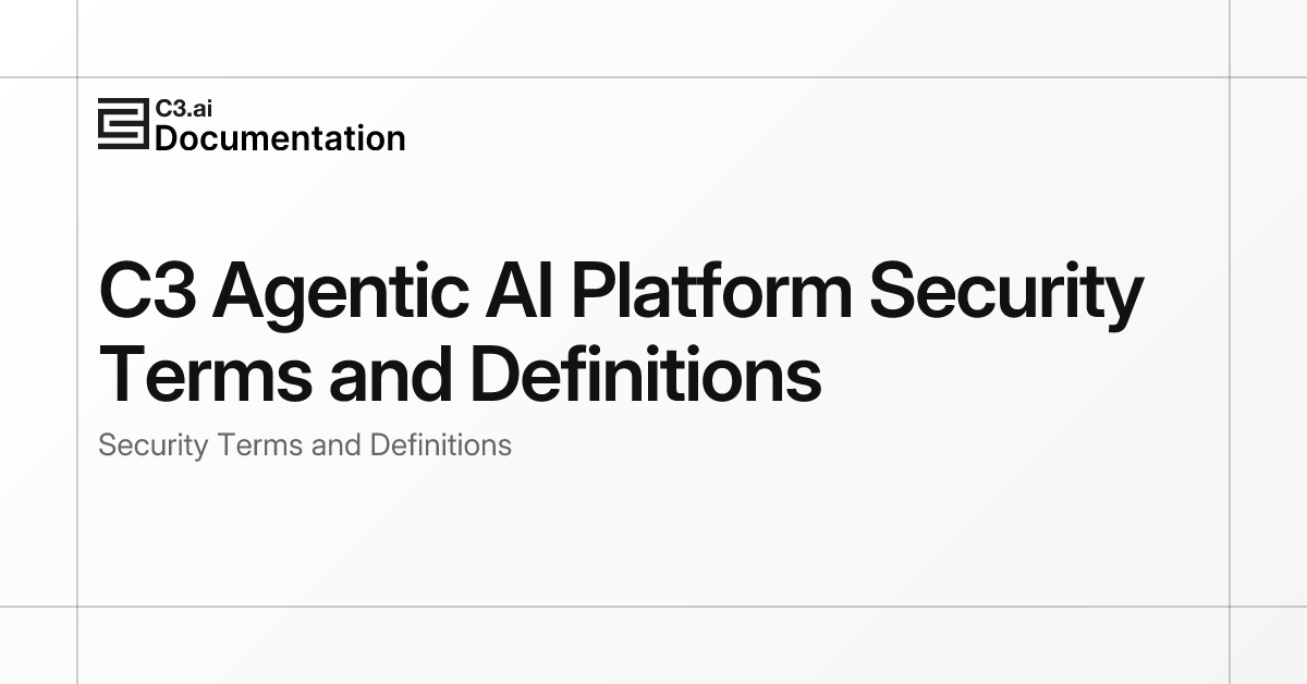 C3 Agentic AI Platform Security Terms and Definitions | C3 AI Documentation
