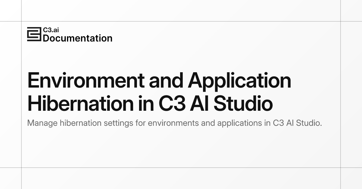 Environment and Application Hibernation in C3 AI Studio | C3 AI ...
