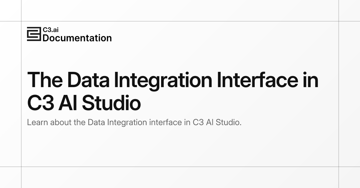 The Data Integration Interface in C3 AI Studio | C3 AI Documentation