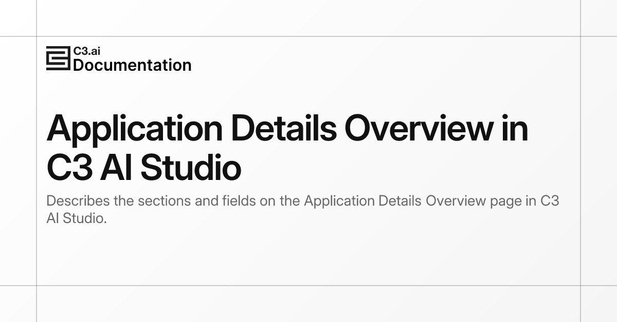 Application Details Overview in C3 AI Studio | C3 AI Documentation