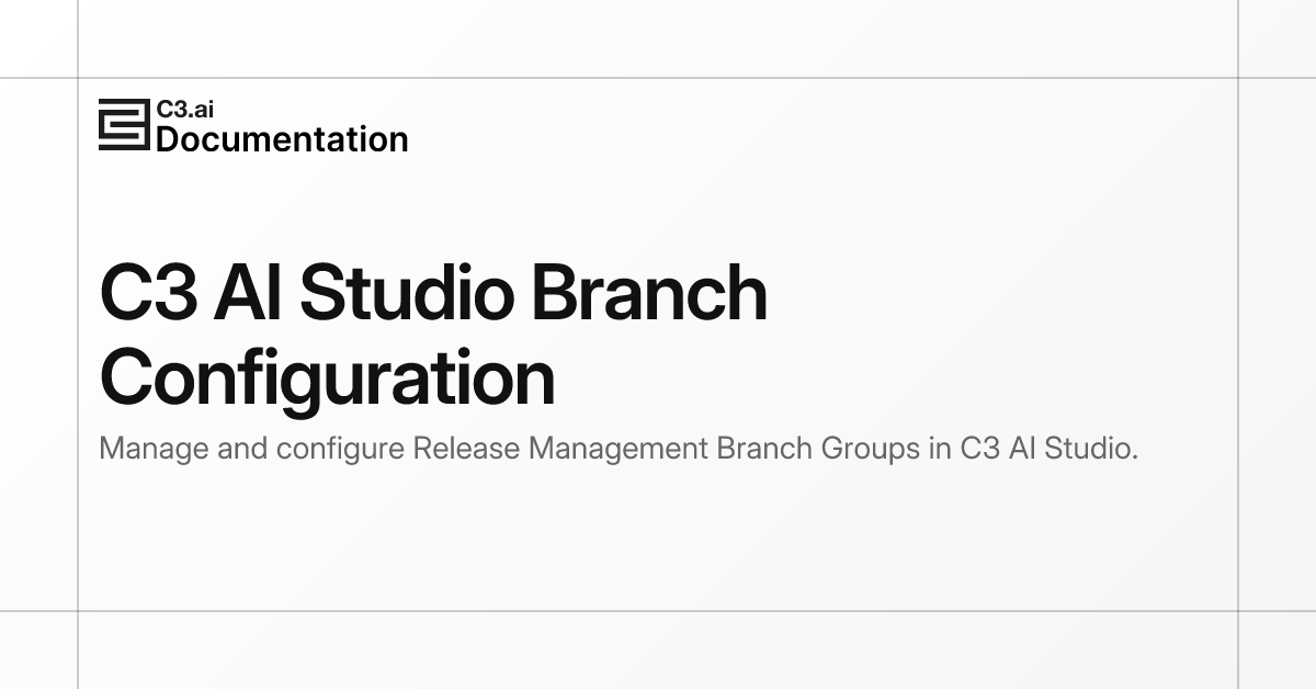 C3 AI Studio Branch Configuration | C3 AI Documentation