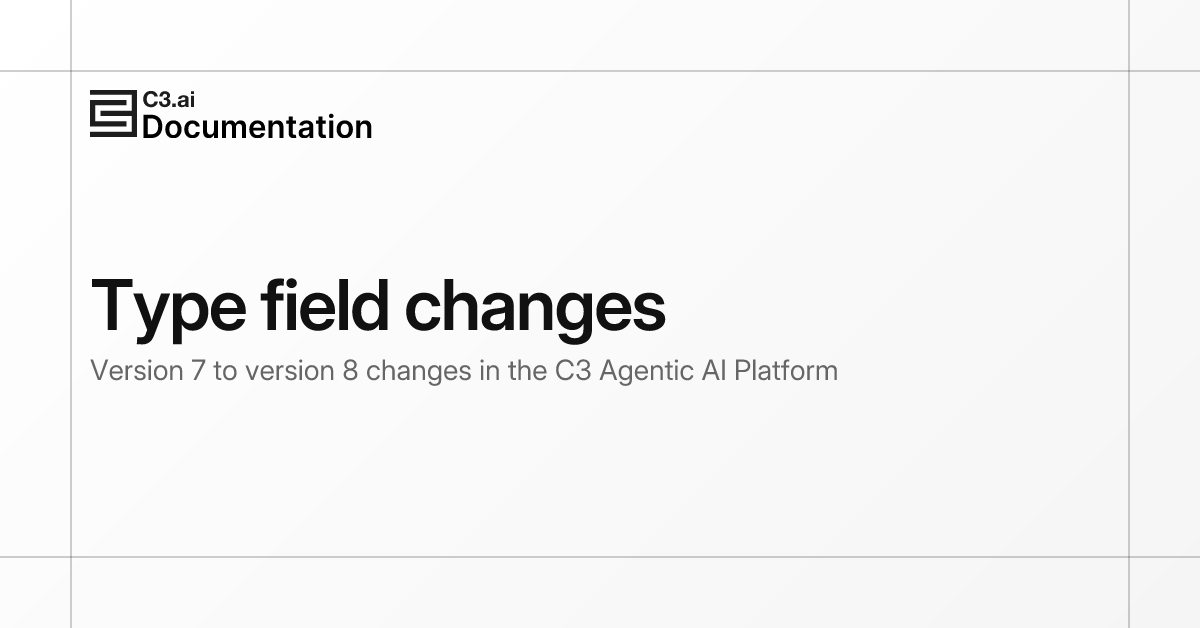 Type field changes | C3 AI Documentation