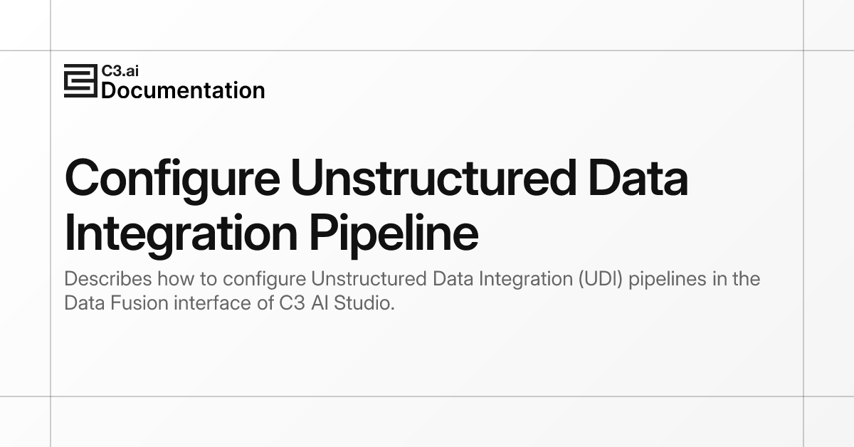 Configure Unstructured Data Integration Pipeline | C3 AI Documentation