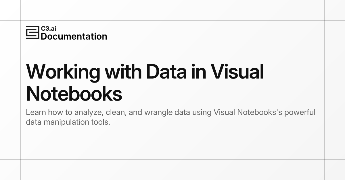 Working with Data in Visual Notebooks | C3 AI Documentation