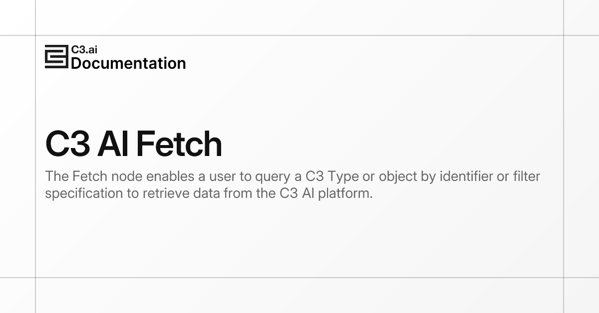 C3 AI Fetch | C3 AI Documentation