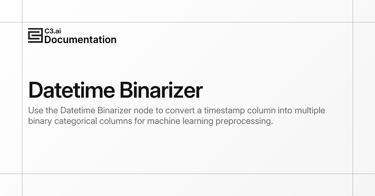 Datetime Binarizer | C3 AI Documentation