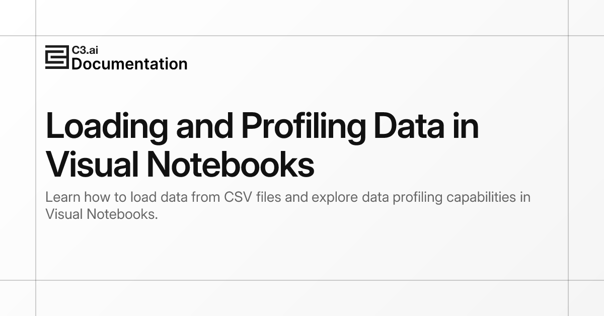 Loading and Profiling Data in Visual Notebooks | C3 AI Documentation